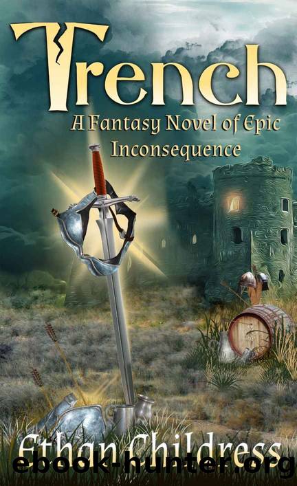 Trench: A Fantasy Novel of Epic Inconsequence by Ethan Childress