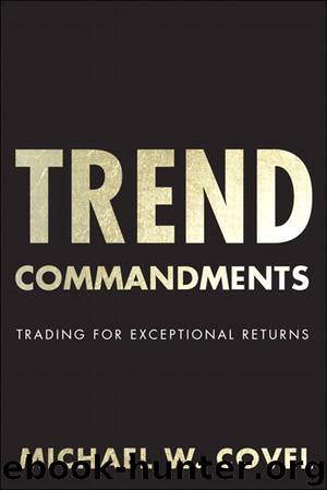 Trend Commandments: Trading for Exceptional Returns (PATRICIA BLAIR's Library) by Michael W. Covel
