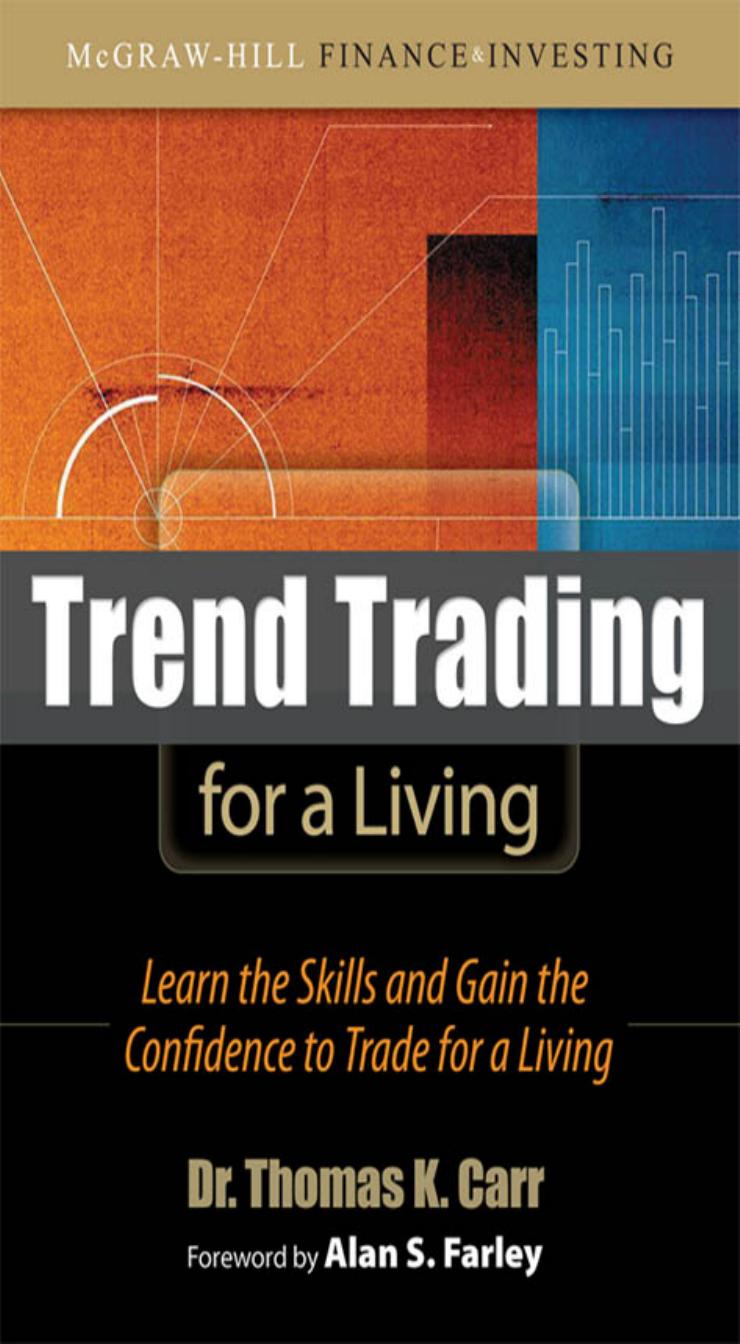 Trend Trading for a Living: Learn the Skills and Gain the Confidence to Trade for a Living by Thomas K. Carr