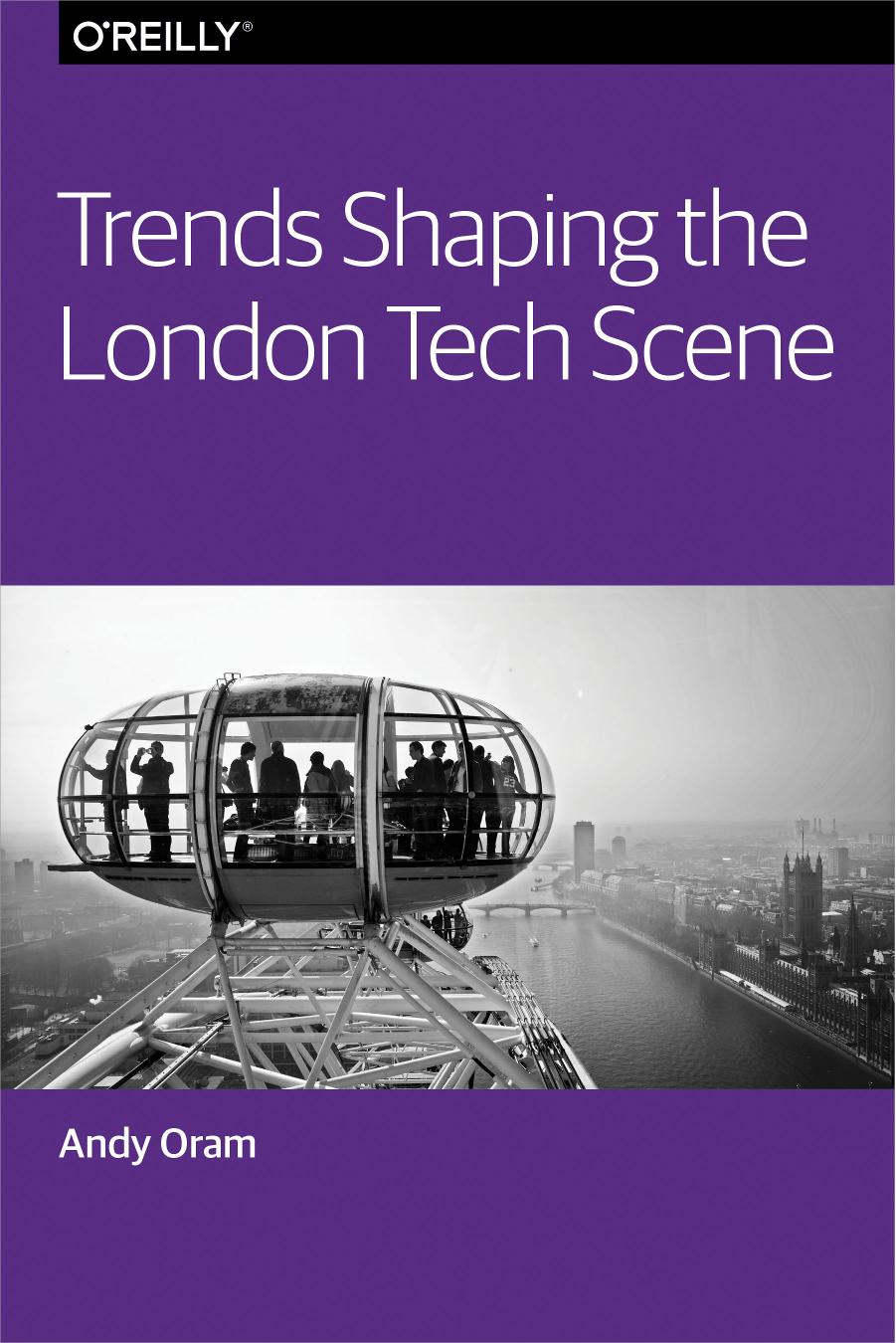 Trends Shaping the London Tech Scene by Andy Oram