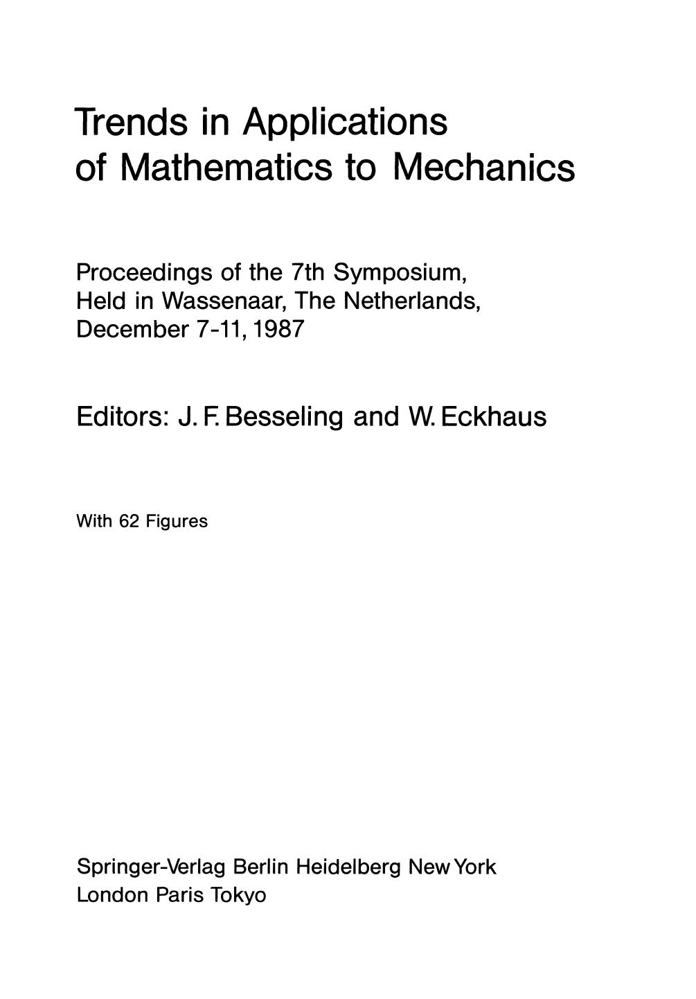 Trends in Applications of Mathematics to Mechanics: Proceedings of the 7th Symposium, Held in Wassenaar, The Netherlands, December 7â11, 1987 by A. van Harten (auth.) Professor Dr. Johannes F. Besseling Professor Dr. Wiktor Eckhaus (eds.)