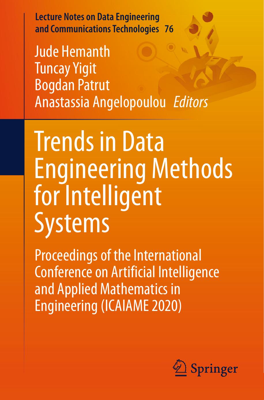Trends in Data Engineering Methods for Intelligent Systems: Proceedings of the International Conference on Artificial Intelligence and Applied Mathematics in Engineering (ICAIAME 2020) by Jude Hemanth Tuncay Yigit Bogdan Patrut Anastassia Angelopoulou