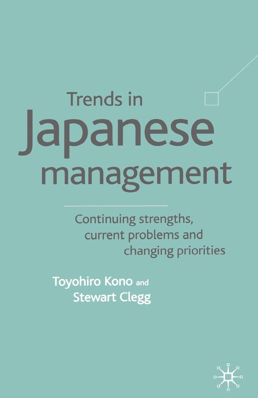 Trends in Japanese Management: Continuing Strengths, Current Problems and Changing Priorities by Toyohiro Kono Stewart Clegg (auth.)