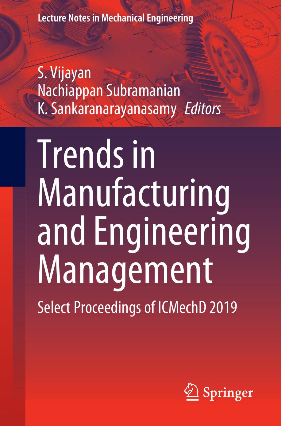 Trends in Manufacturing and Engineering Management: Select Proceedings of ICMechD 2019 (Lecture Notes in Mechanical Engineering) by S. Vijayan (editor) Nachiappan Subramanian (editor) K. Sankaranarayanasamy (editor)