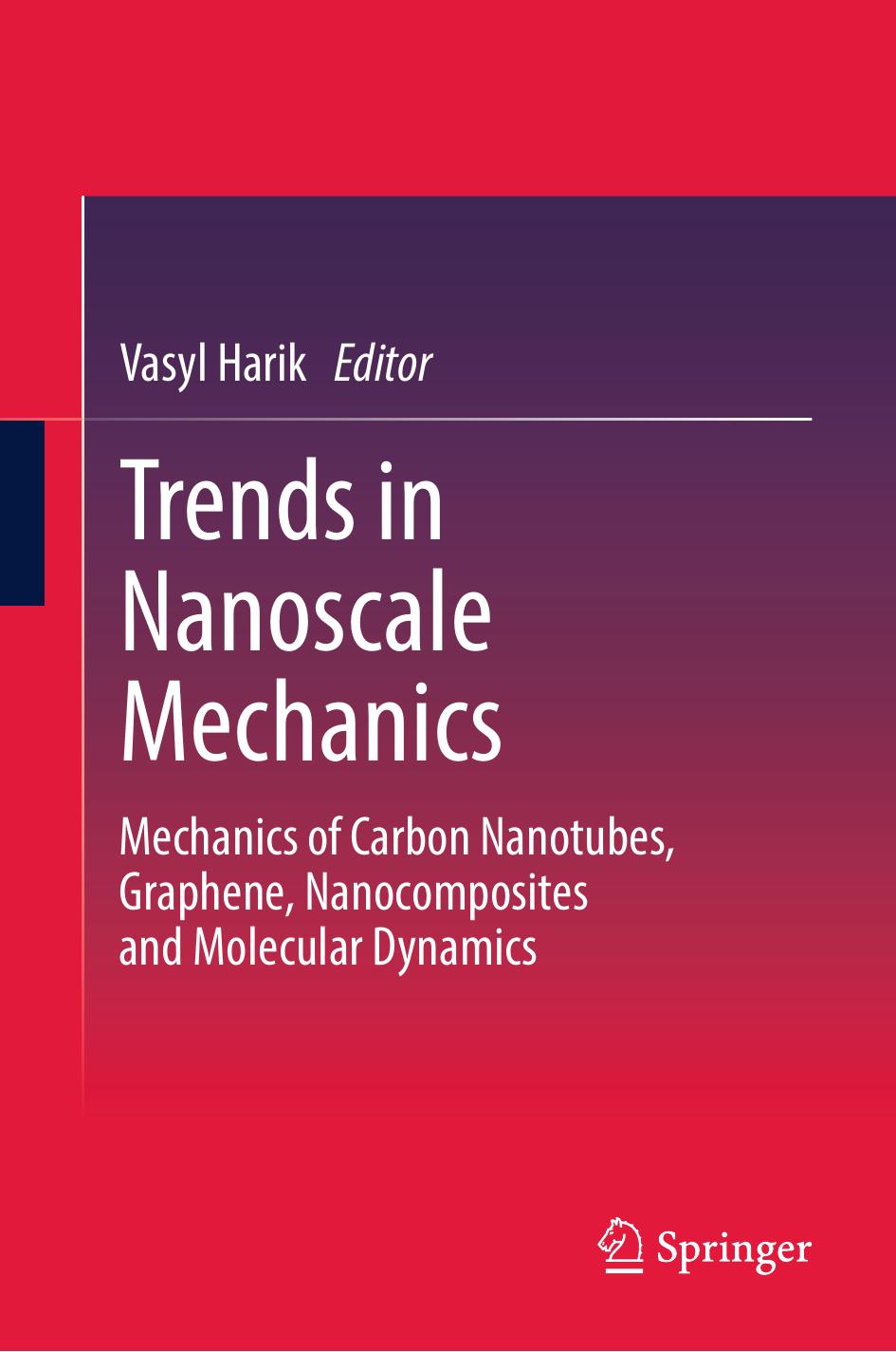 Trends in Nanoscale Mechanics: Mechanics of Carbon Nanotubes, Graphene, Nanocomposites and Molecular Dynamics by Vasyl Harik (eds.)