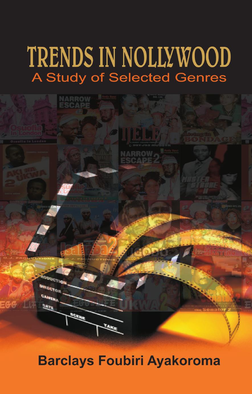 Trends in Nollywood: A Study of Selected Genres by Foubiri Ayakoroma