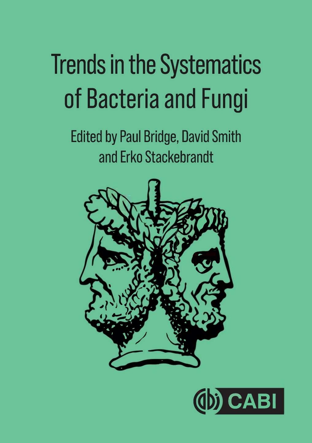 Trends in the Systematics of Bacteria and Fungi by Paul D. Bridge David Smith Erko Stackebrandt