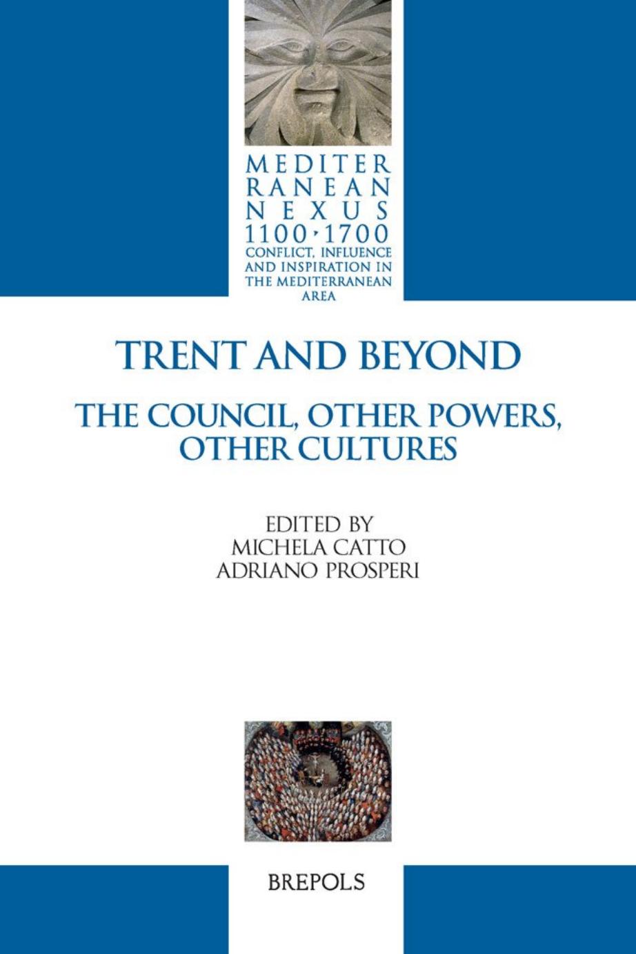 Trent and Beyond: The Council, Other Powers, Other Cultures by Michela Catto Adriano Prosperi (eds.)