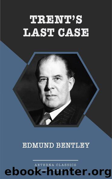 Trent's Last Case by Edmund Bentley