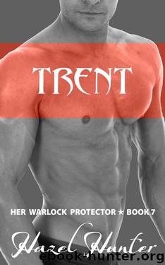 Trent: Her Warlock Protector Book 7 by Hunter Hazel