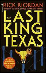 Tres Navarre 3 - The Last King of Texas by Rick Riordan