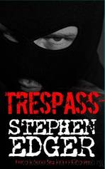 Trespass by Stephen Edger