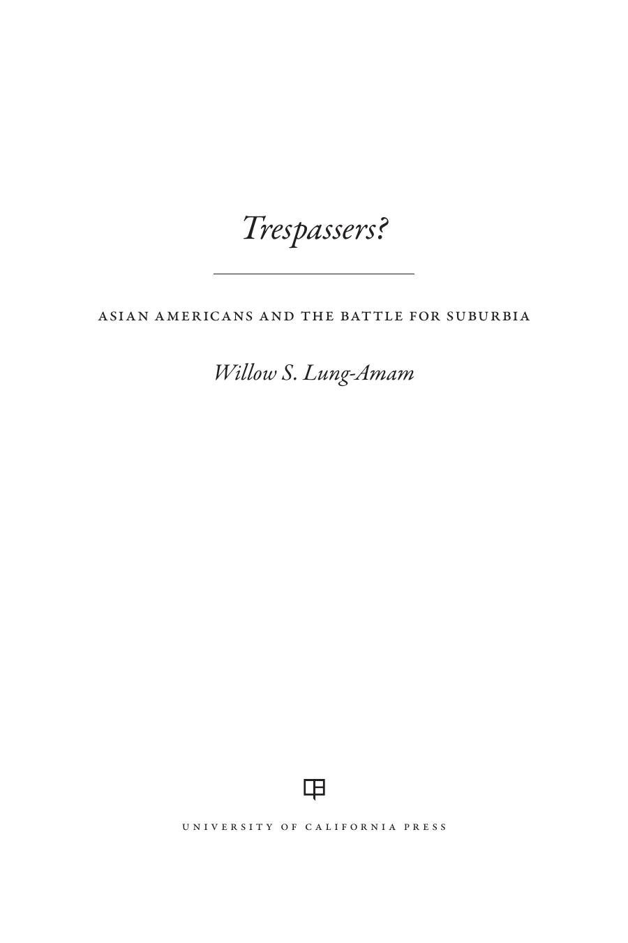 Trespassers?: Asian Americans and the Battle for Suburbia by Willow Lung-Amam