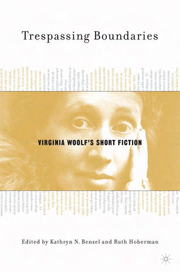 Trespassing Boundaries: Virginia Woolf's Short Fiction by Kathryn N. Benzel Ruth Hoberman