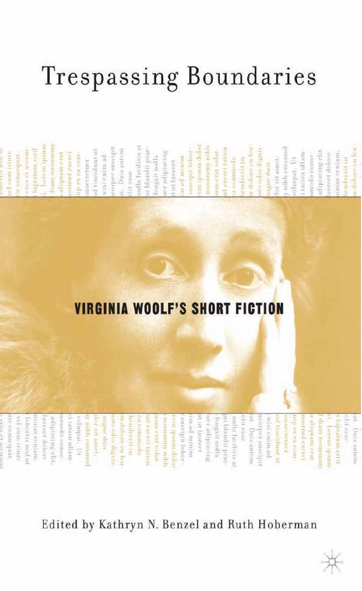 Trespassing Boundaries: Virginia Woolfâs Short Fiction by Kathryn N. Benzel Ruth Hoberman (eds.)