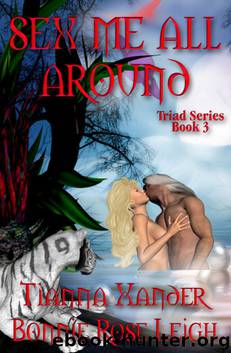 Triad 3: Sex Me All Around by Tianna Xander & Bonnie Rose Leigh