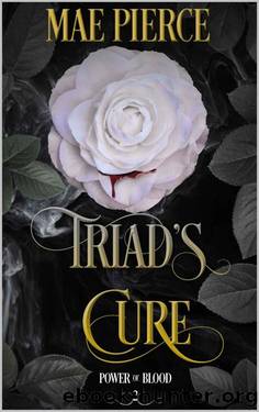 Triad's Cure (Power of Blood Book 2) by Mae Pierce