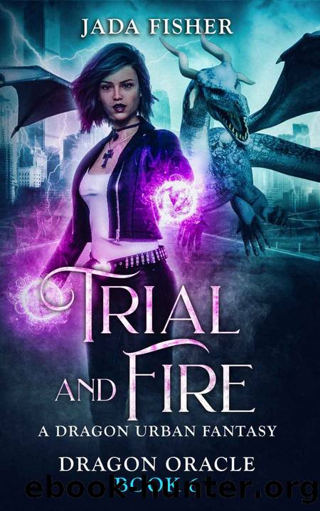 Trial and Fire: A Dragon Urban Fantasy (Dragon Oracle Book 6) by Jada Fisher