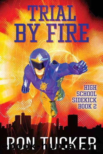 Trial by Fire (High School Sidekick Book 2) by Ron Tucker