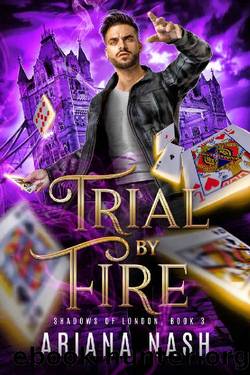 Trial by Fire (Shadows of London Book 3) by Ariana Nash