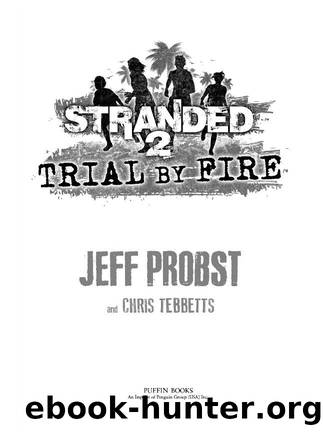 Trial by Fire: Stranded Book Two by Probst Jeff & Chris Tebbetts