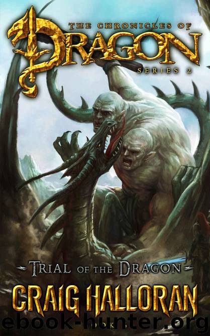 Trial of the Dragon (The Chronicles of Dragon, Series 2, Book 6 of 10) (Tail of the Dragon 7) by Craig Halloran