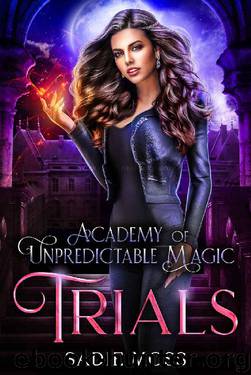 Trials (Academy of Unpredictable Magic Book 2) by Sadie Moss