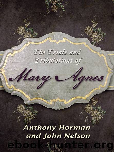 Trials and Tribulations of MARY AGNES by Anthony Horman & John Nelson