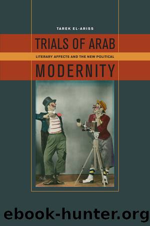 Trials of Arab Modernity by El-Ariss Tarek;