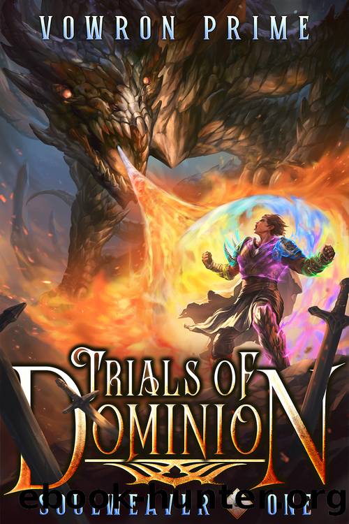 Trials of Dominion: A LitRPG Adventure (Soulweaver Book One) by Vowron Prime