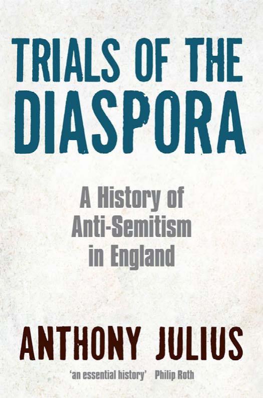 Trials of the Diaspora: A History of Anti-Semitism in England by Anthony Julius