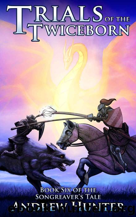Trials of the Twiceborn (The Songreaver's Tale Book 6) by Andrew Hunter