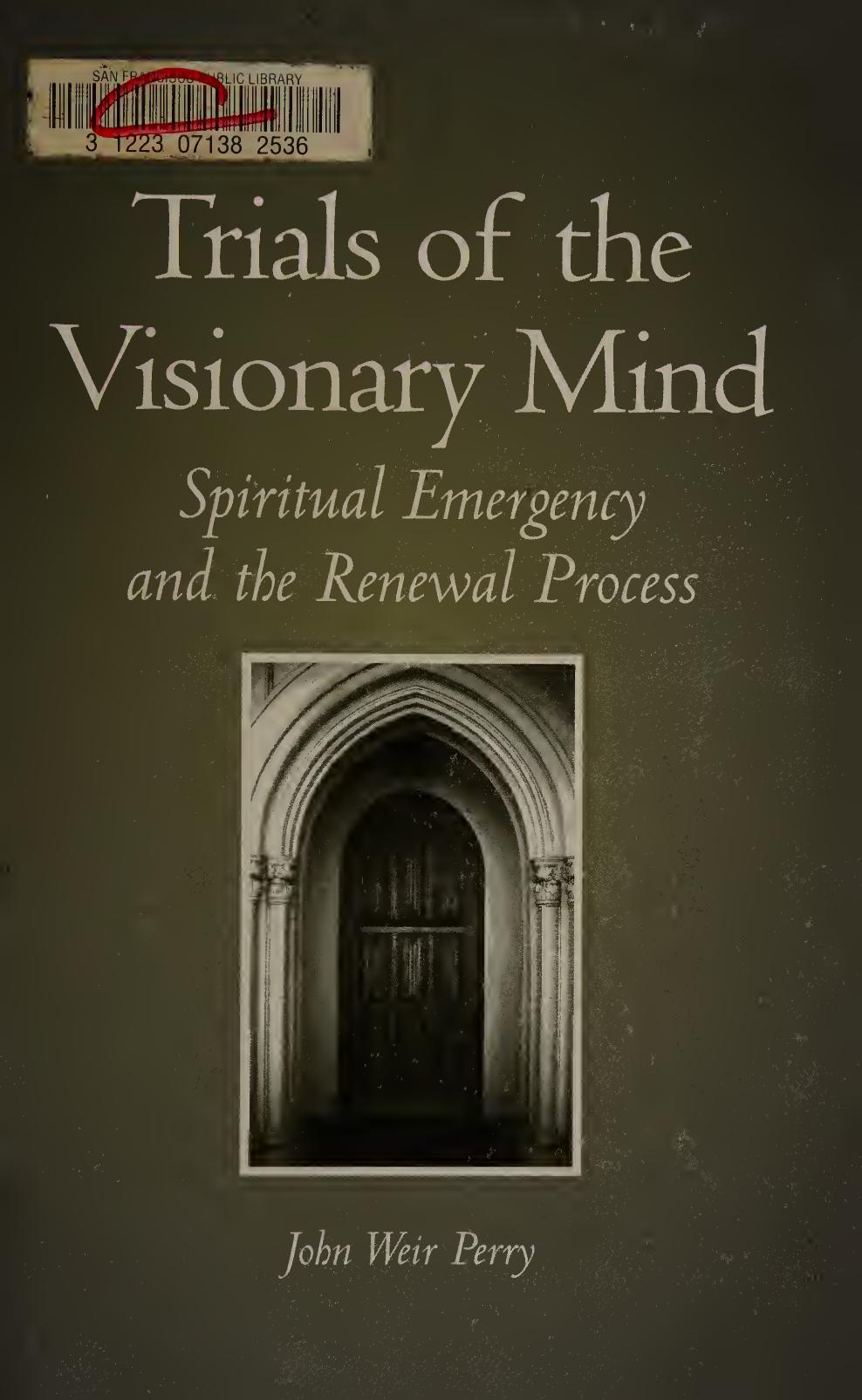 Trials of the visionary mind : spiritual emergency and the renewal process by Perry & John Weir