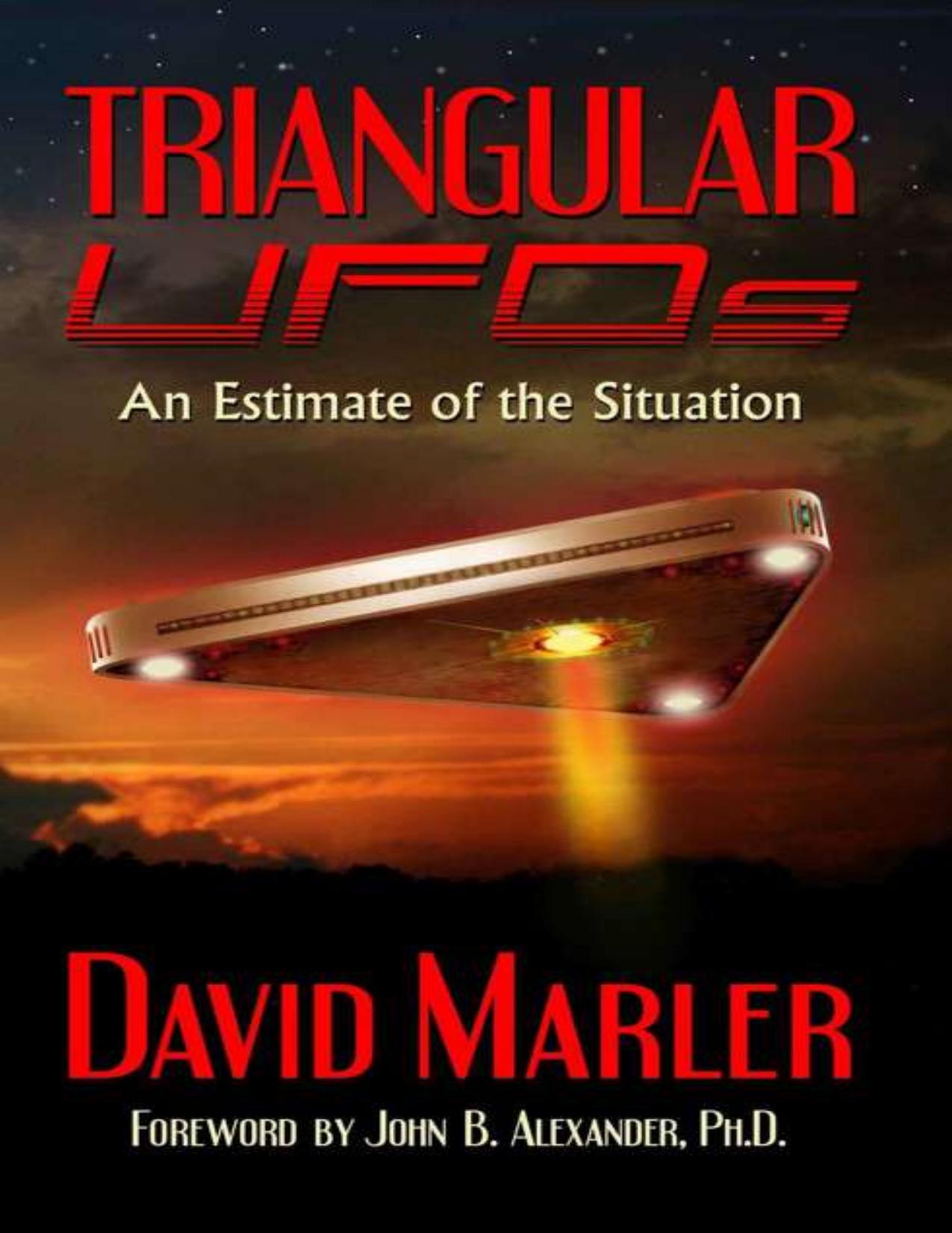 Triangular UFOs An Estimate of the Situation David Marler, John B by David Marler John b Alexander