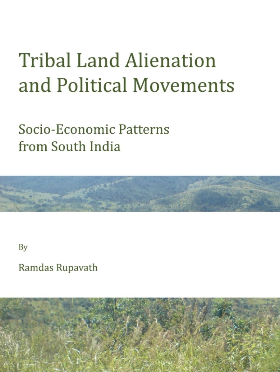 Tribal Land Alienation and Political Movements : Socio-Economic Patterns From South India by Ramdas Rupavath