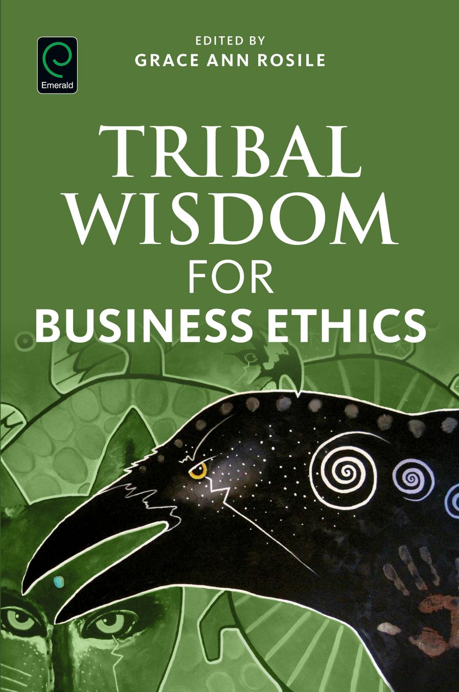 Tribal Wisdom for Business Ethics by Grace Ann Rosile