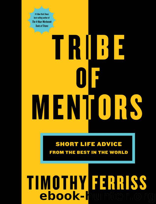 Tribe of Mentors: Short Life Advice from the Best in the World by Ferriss Timothy