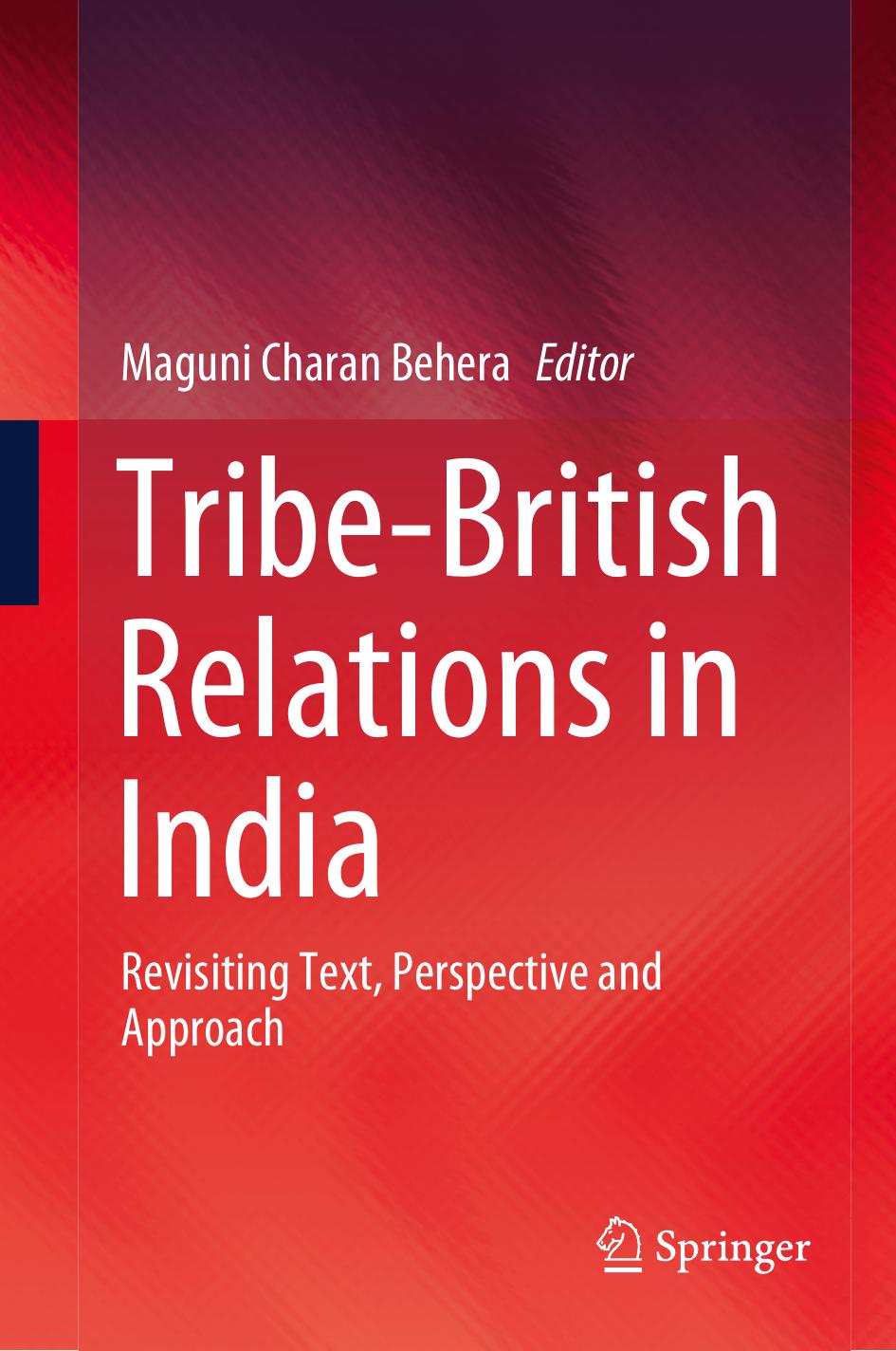 Tribe-British Relations in India: Revisiting Text, Perspective and Approach by Maguni Charan Behera (editor)