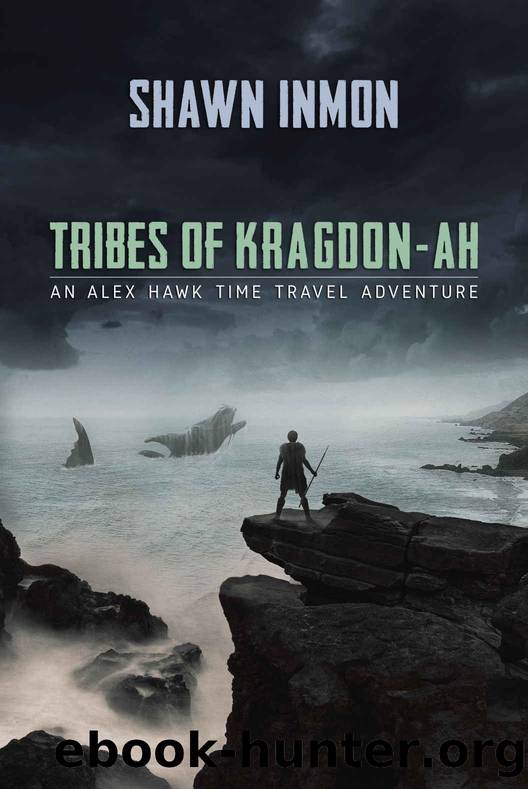 Tribes of Kragdon-ah: An Alex Hawk Time Travel Adventure by Shawn Inmon
