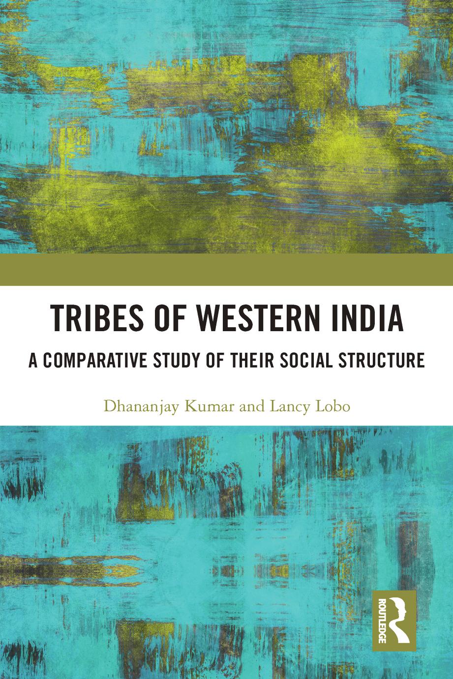 Tribes of Western India: A Comparative Study of Their Social Structure by Dhananjay Kumar Lancy Lobo