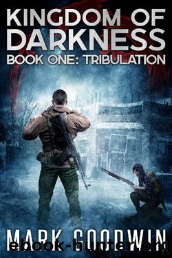 Tribulation: An Apocalyptic End-Times Thriller (Kingdom of Darkness Book 1) by Mark Goodwin