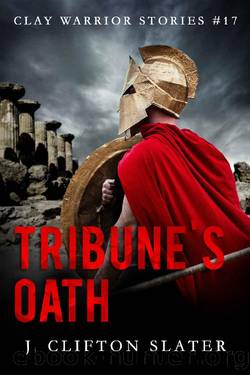Tribune's Oath (Clay Warrior Stories Book 17) by J. Clifton Slater