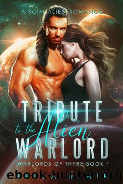 Tribute to the Alien Warlord: A SciFi Alien Romance (Warlords of Thyre Book 1) by Bella Blair