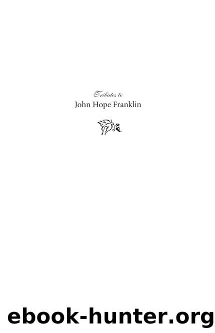 Tributes to John Hope Franklin : Scholar, Mentor, Father, Friend by Beverly Jarrett; John Hope Franklin