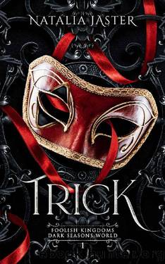 Trick (Dark Seasons: Foolish Kingdoms Book 1) by Natalia Jaster