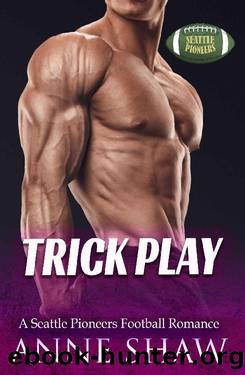 Trick Play: A Seattle Pioneers Football Romance by Anne Shaw