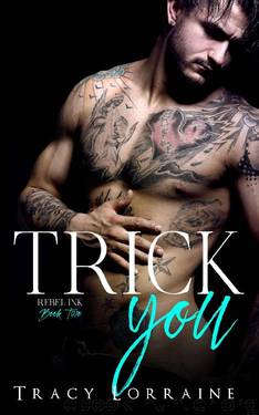 Trick You: A Brother's Best Friend Romance (Rebel Ink Book 2) by Tracy Lorraine