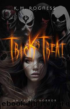 Trick or Treat: An Erotic Horror by K.M. Rogness