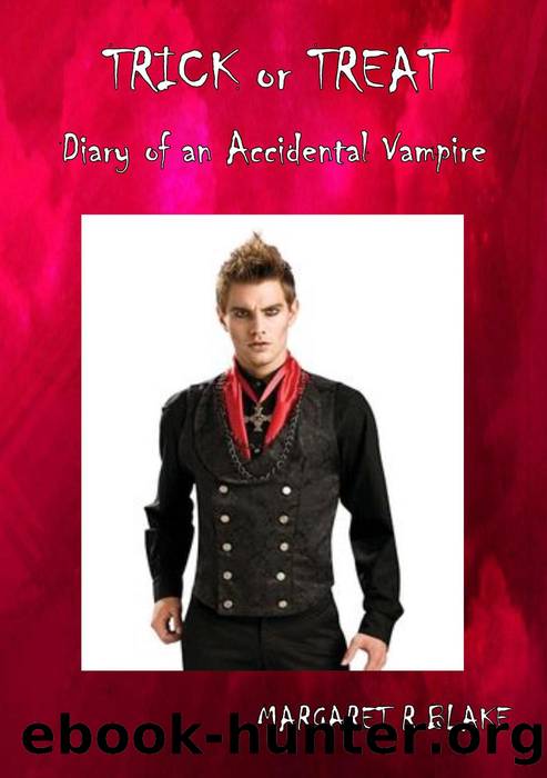 Trick or Treat--Diary of an Accidental Vampire by Margaret R Blake