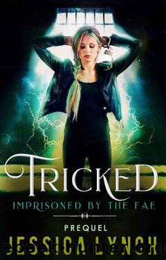 Tricked (Imprisoned by the Fae Book 0) by Jessica Lynch
